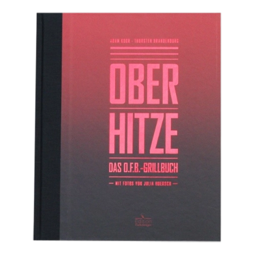 Otto Wilde Oberhitze: Das O.F.B. Grillbuch