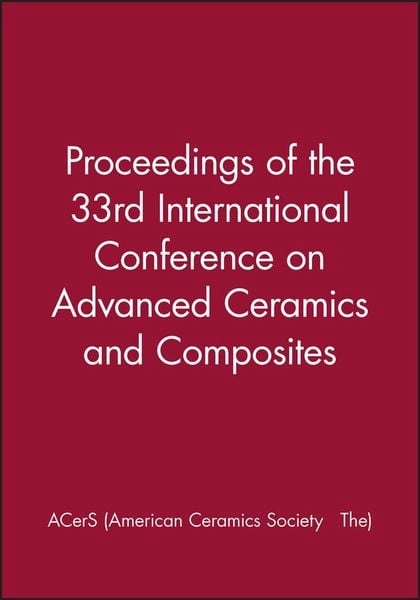 Proceedings of the 33rd International Conference on Advanced Ceramics and Composites