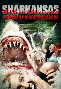 Sharkansas Women's Prison Massacre (DVD)