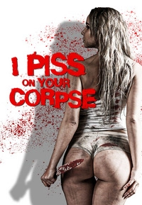 I Piss on Your Corpse (DVD)