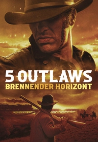 5 Outlaws - Brennender Horizont (DVD)