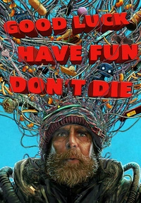 Good Luck, Have Fun, Don't Die (Blu-ray)